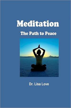 Meditation: The Path to Peace de Lisa Love