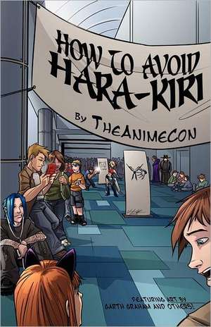 How to Avoid Hara-Kiri: A Guide to Surviving Anime Conventions de Theanimecon