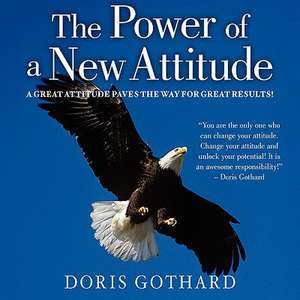 The Power of a New Attitude de Doris M. Gothard