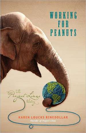 Working for Peanuts: The Project Linus Story de Karen Loucks Rinedollar