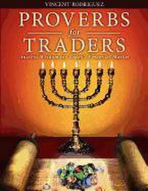 Proverbs for Traders de Vincent E. Rodriguez