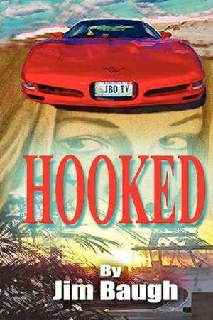 Hooked: Based on the Story of Jim Baugh Outdoors de Jim Baugh