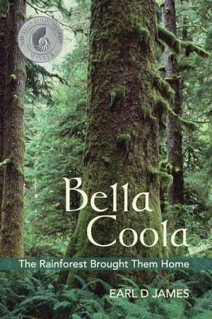 Bella Coola - The Rainforest Brought Them Home: 15 Checklists for Achieving Peace of Mind about Your Financial Future de Earl D. James