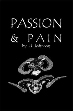 Passion & Pain: Courageous Stories from Inspiring Women de J. J. Johnson