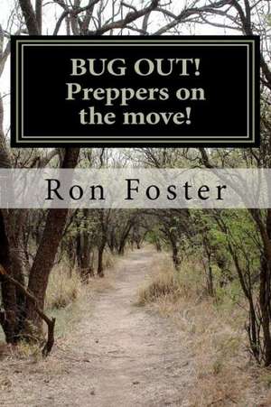 Bug Out! Preppers on the Move!: Bug Out to Live and Eat After Emp. de Ron Hollis Foster