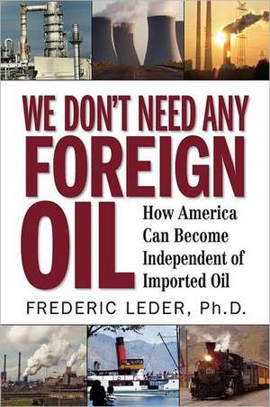 We Don't Need Any Foreign Oil de Frederic Leder