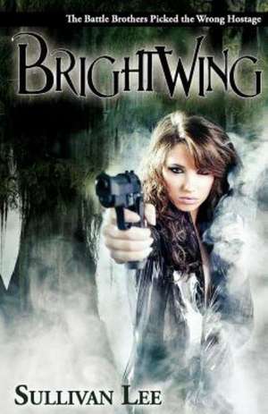 Brightwing: A Criminal Love Story de Sullivan Lee