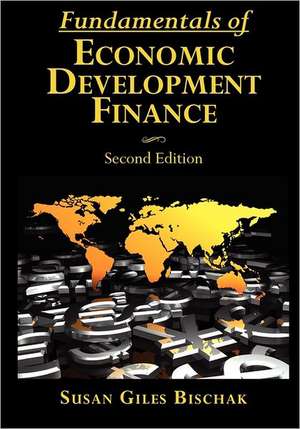 Fundamentals of Economic Development Finance, Second Edition: The Continuing Story of Jane Austen's Pride and Prejudice de Susan Giles Bischak