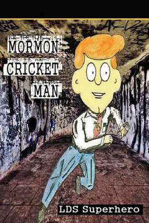 Mormon Cricket Man Lds Superhero: Quest for the Seer Stone de Golden J. McKay