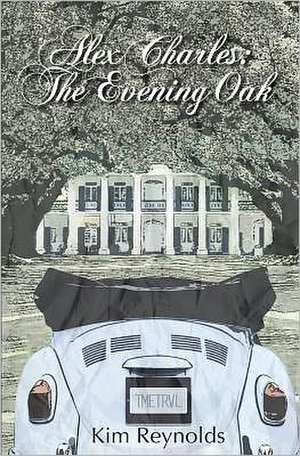 Alex Charles: The Evening Oak de Kim Reynolds