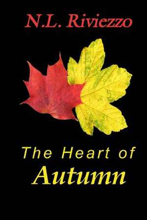 The Heart of Autumn de N. L. Riviezzo