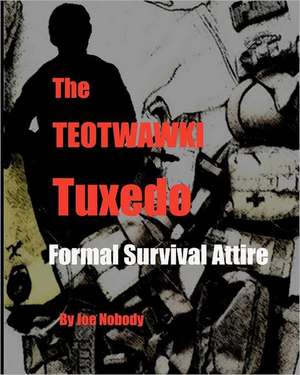 The Teotwawki Tuxedo: Formal Survival Attire de Joe Nobody