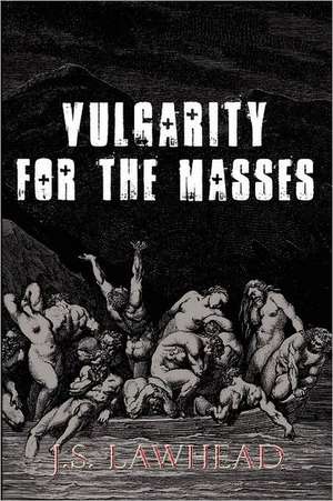 Vulgarity for the Masses: Lessons of Love de J. S. Lawhead