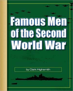 Famous Men of the Second World War: Rights of Passage de Clark Highsmith