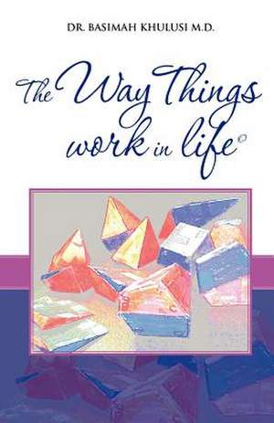 The Way Things Work in Life de Basimah Khulusi