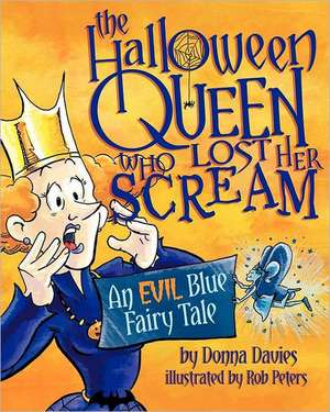 The Halloween Queen Who Lost Her Scream: An Evil Blue Fairy Tale de Donna Davies