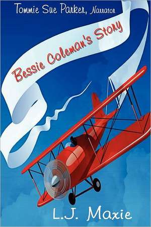 Bessie Coleman's Story: The Bessie Coleman Story de Mrs L. J. Maxie