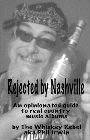 Rejected by Nashville: A Hidden Gem Guide to Surgical Tourism de Phil Irwin