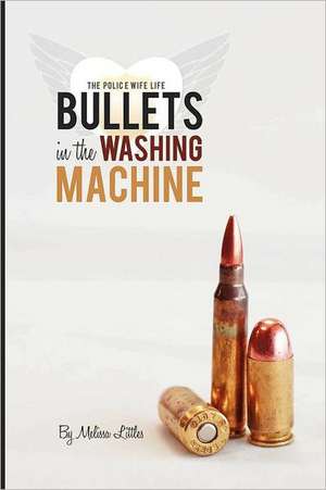 Bullets in the Washing Machine de Melissa Littles