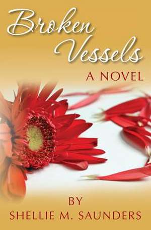 Broken Vessels de Shellie M. Saunders