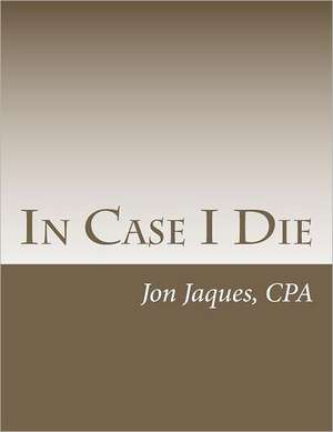 In Case I Die: Diving Deep Into the Heart of India de Jon Jaques Cpa