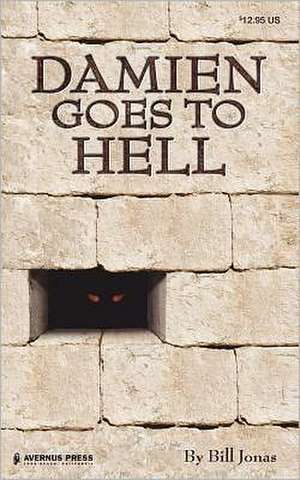 Damien Goes to Hell: Book 4 of the Deets Shanahan Mysteries de Bill Jonas