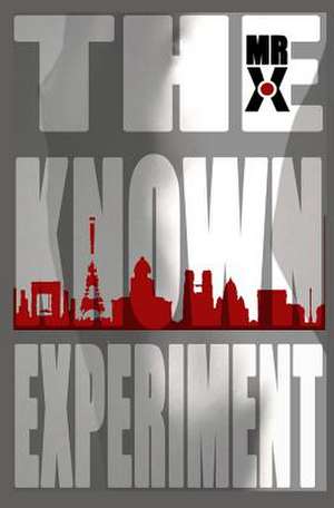 The Known Experiment: Madoff Move Over ! de MR X