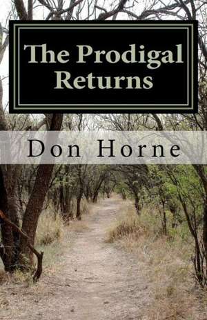 The Prodigal Returns: The First Year de Don Horne