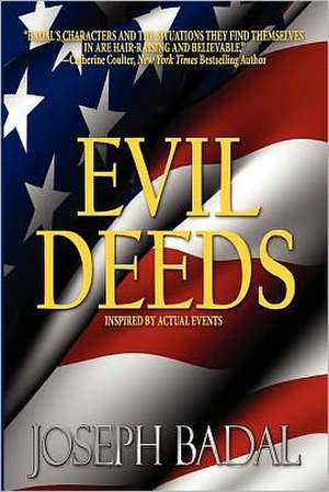 Evil Deeds: Inspired by Actual Events de Joseph Badal