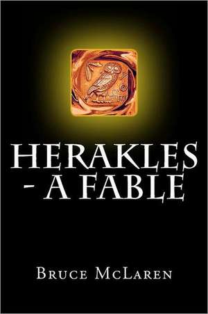 Herakles - A Fable: Your Guide to Producing Income and Building Wealth with Rental Real Estate de Bruce McLaren