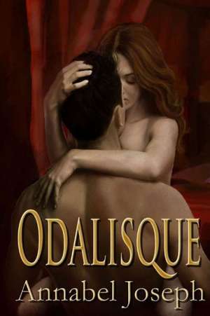 Odalisque: A Collection of Poems de Annabel Joseph