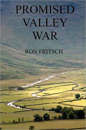 Promised Valley War: From the Ball Field to the Boardroom de Ron Fritsch