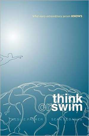 Think or Swim: What Every Extraordinary Person Knows de Leslie Palmer