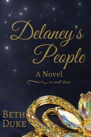 Delaney's People: A Novel in Small Stories de Beth Duke