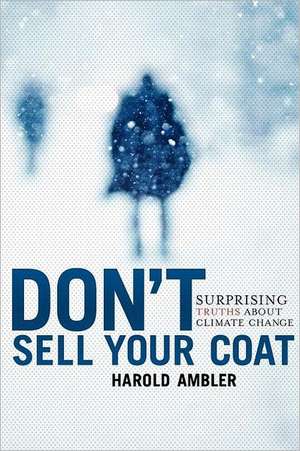 Don't Sell Your Coat: Surprising Truths about Climate Change de MR Harold Ambler