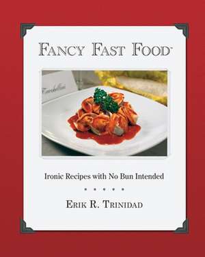 Fancy Fast Food de Erik R. Trinidad