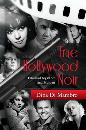 True Hollywood Noir de Dina Di Mambro