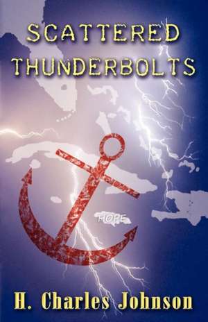 Scattered Thunderbolts: A Period Turmoil in Jamaica de H. Charles Johnson