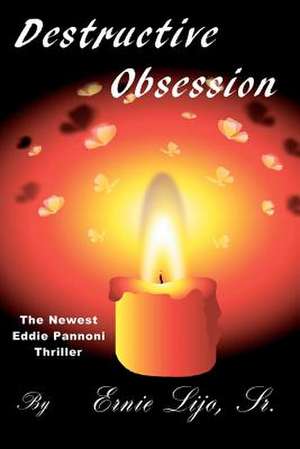 Destructive Obsession: A Collection of Critical Journalistic Essays de Ernie Lijoi Sr