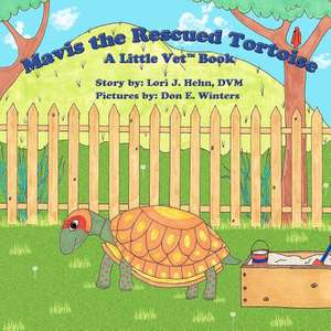 Mavis the Rescued Tortoise: A Collection of Critical Journalistic Essays de Lori J. Hehn DVM