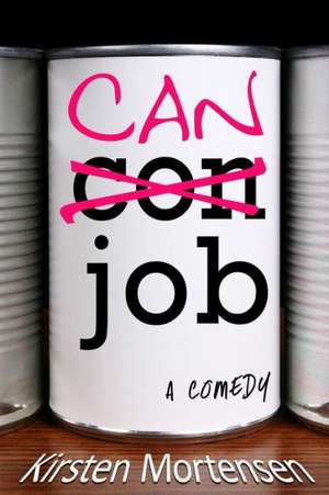 Can Job: A Comedy de Kirsten Mortensen