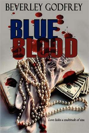 Blue Blood: Love Hides a Multitude of Sins de Mrs Beverley Godfrey