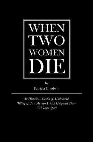 When Two Women Die de Patricia Goodwin