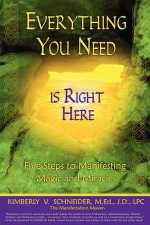 Everything You Need Is Right Here de Kimberly V. Schneider