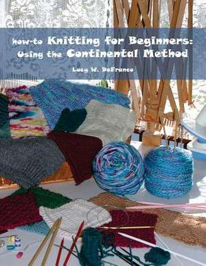 How-To Knitting for Beginners de Lucy W. Defranco