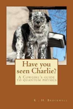 Have You Seen Charlie? de K. H. Brockwell