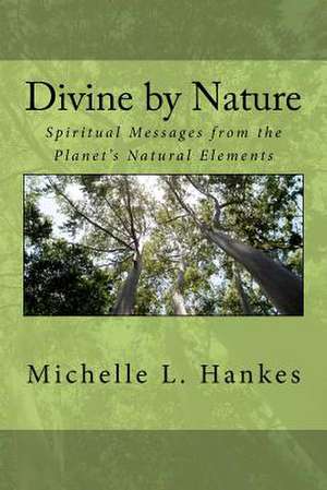 Divine by Nature de Michelle L. Hankes