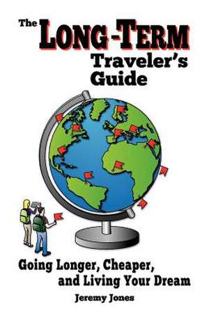 The Long-Term Traveler's Guide de Jeremy Jones