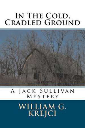 In the Cold, Cradled Ground de William G. Krejci