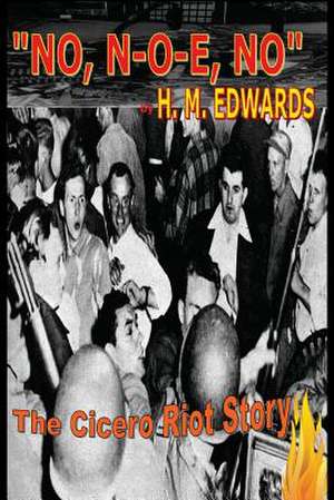 No, N-O-E, No the Cicero Riot Story de H. M. Edwards